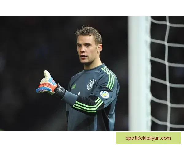 诺伊尔国家队前景分析：状态回暖对于德国队未来至关重要